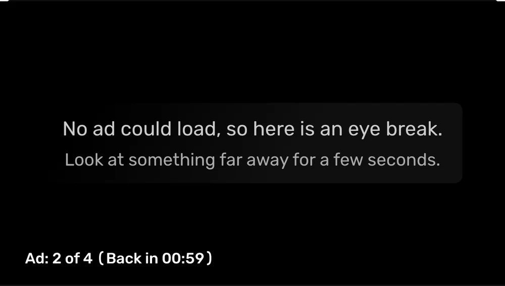 The concept: a black screen with the message No ad could load, so here is an eye break. Look at something far away for a few seconds.